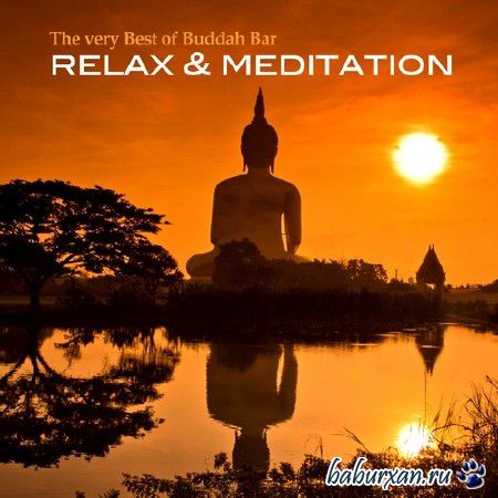 The Very Best of Buddha Bar. Relax and Meditation (2013)