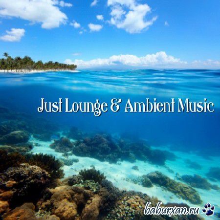 Just Lounge & Ambient Music (2013)