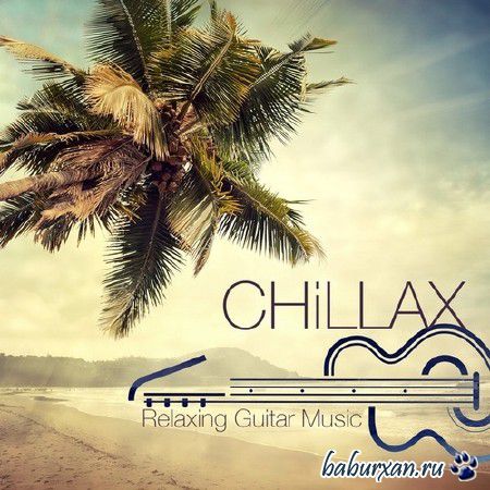 Chillax - Chill Songs & Relaxing Guitar Music (2014)